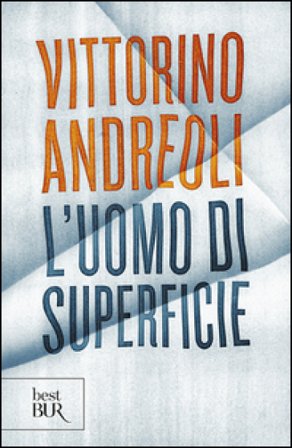 L'uomo di superficie Vittorino Andreoli