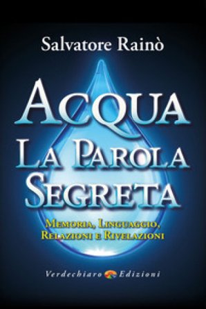 Acqua. La parola segreta. Memoria, linguaggio, relazioni e rivelazioni Salvatore Rainò