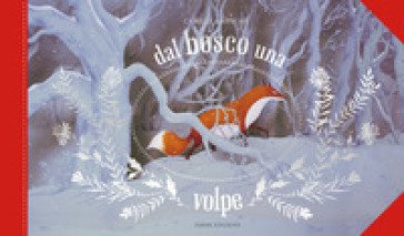 Dal bosco una volpe. Ediz. a colori Camille Garoche