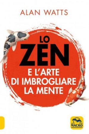 Lo zen e l'arte di imbrogliare la mente Alan Watts