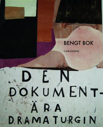 Den dokumentära dramaturgin : anteckningar från ett sökande - Bok av Bengt Bok - Inbunden