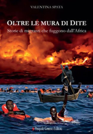 Oltre le mura di Dite. Storie di migranti che fuggono dall'Africa Valentina Spata
