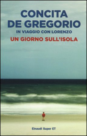 Un giorno sull'isola. In viaggio con Lorenzo Concita De Gregorio