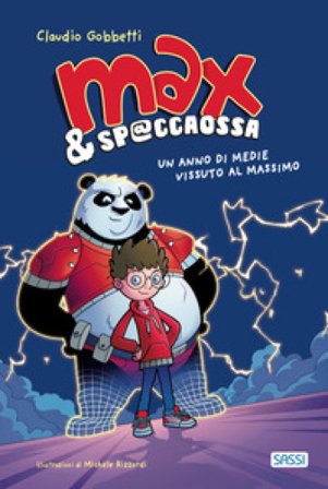 Max & Sp@ccaOssa. Un anno di medie vissuto al massimo Claudio Gobbetti