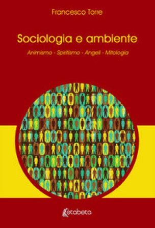 Sociologia e ambiente. Animismo. Spiritismo. Angeli. Mitologia Francesco Torre