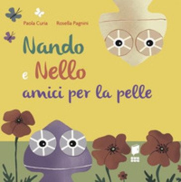Nando e Nello. Amici per la pelle. Ediz. illustrata Paola Curia