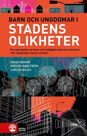 Barn och ungdomar i stadens olikheter : om segregation, gränser och möjligg