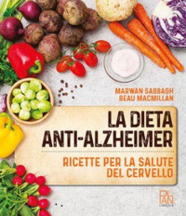 La dieta anti-Alzheimer. Ricette per la salute del cervello Marwan Sabbagh