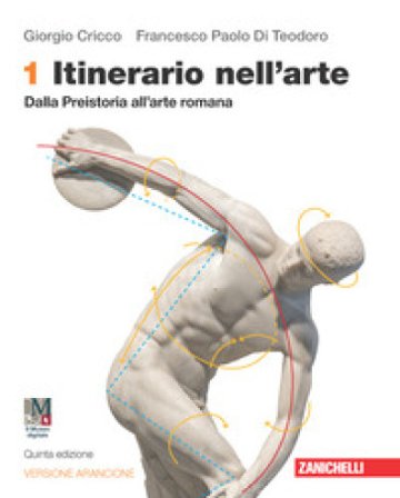 Itinerario nell'arte. Ediz. arancione. Idee per imparare. Con Museo digitale. Per le Scuole superiori. Con e-book. Con espansione online. Vol. 1: 