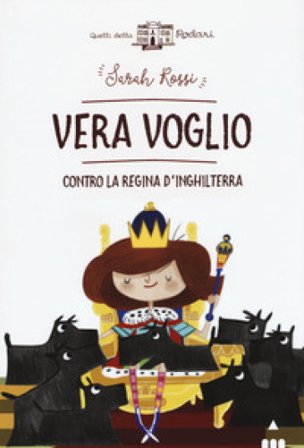Vera Voglio contro la regina d'Inghilterra Sarah Rossi