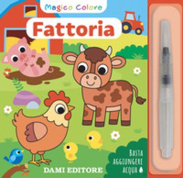 Fattoria. Magico colore. Con pennello ad acqua Serena Vezzani