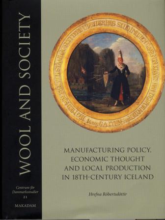Wool and society : manufacturing policy, economic thought and local production in 18th-century Iceland - Bok av Hrefna Róbertsdóttir - Inbunden