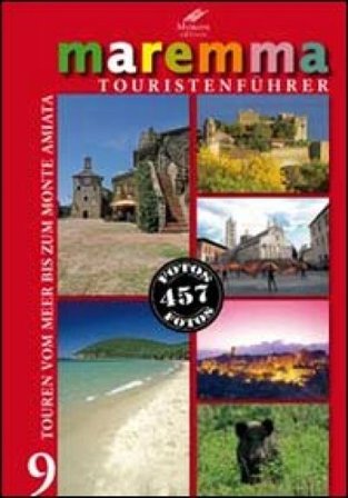 Maremma guida turistica. 9 itinerari dal mare al monte Amiata. Ediz. tedesca M. Novella Batini