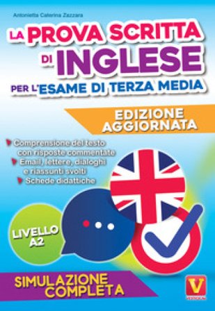 La prova scritta di inglese per l'esame di terza media. Simulazione completa Antonietta Caterina Zazzara