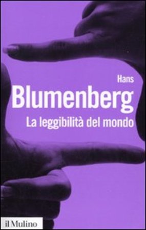 La leggibilità del mondo. Il libro come metafora della natura Hans Blumenberg