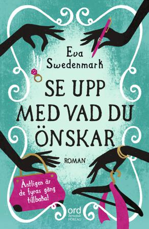 Se upp med vad du önskar - Bok av Eva Swedenmark - Inbunden