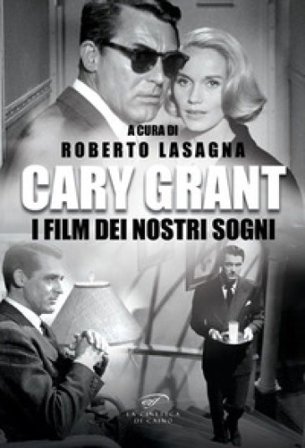 Cary Grant. I film dei nostri sogni