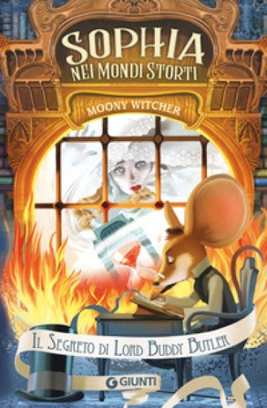 Il segreto di Lord Buddy Butler. Sophia nei mondi storti Moony Witcher