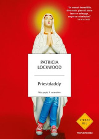 Priestdaddy. Mio papà, il sacerdote Patricia Lockwood