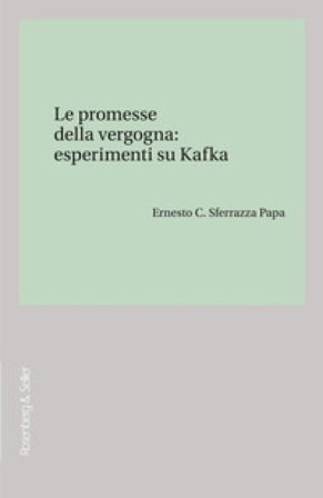 Le promesse della vergogna: esperimenti su Kafka Ernesto C. Sferrazza Papa