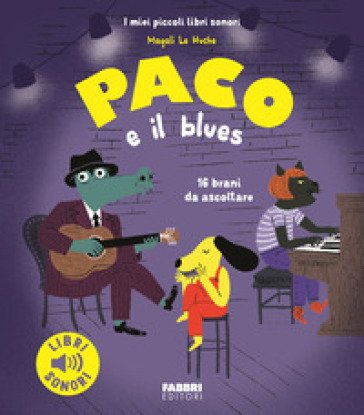 Paco e il blues. Ediz. a colori Magali Le Huche
