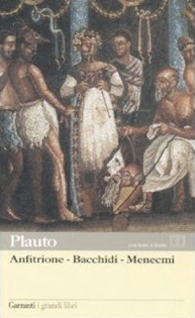 Anfitrione-Bacchidi-Menecmi. Testo latino a fronte Tito Maccio Plauto