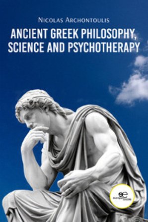 Ancient Greek Philosophy, Science and Psychotherapy Nicolas Archontoulis