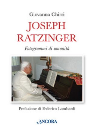 Joseph Ratzinger. Fotogrammi di umanità Giovanna Chirri