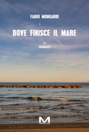 Dove finisce il mare Fabio Mongardi