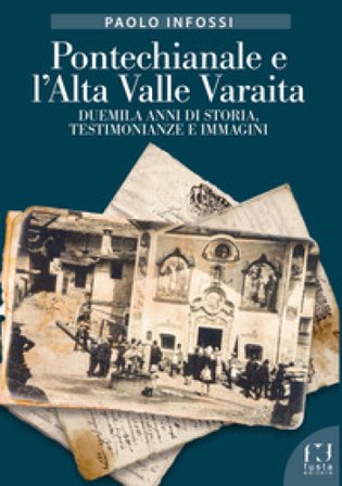 Pontechianale e l'Alta Valle Varaita. Duemila anni di storia, testimonianze e immagini Paolo Infossi