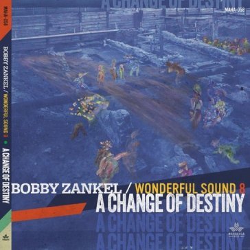 A change of destiny BOBBY & WOND ZANKEL