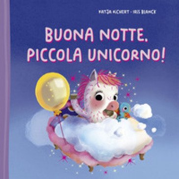 Buona notte, piccola unicorno! Ediz. illustrata Katja Richert