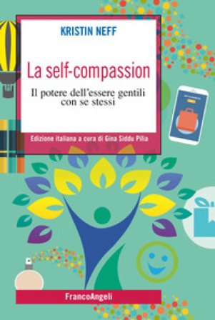 La self-compassion. Il potere dell'essere gentili con se stessi Kristin Neff