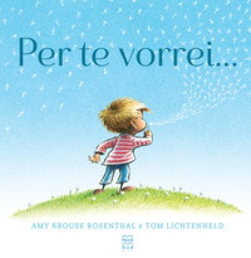 Per te vorrei..... Ediz. a colori Amy Krouse Rosenthal