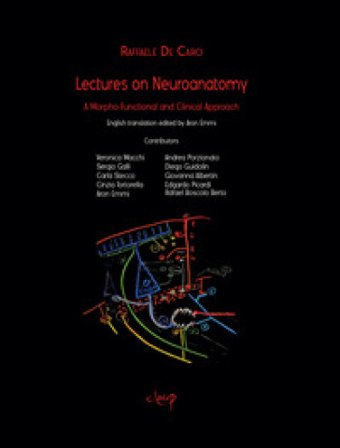 Lecures on neuroanatomy. A morpho-functional and clinical approach Raffaele De Caro