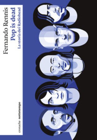 Pop is dead. La storia dei Radiohead Fernando Rennis