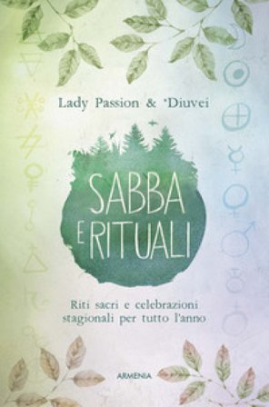 Sabba e rituali. Riti sacri e celebrazioni stagionali per tutto l'anno Lady Passion