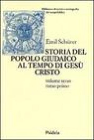Storia del popolo giudaico al tempo di Gesù Cristo (175 a. C. -135 d. C.). Vol. 3/1 Emil Schurer