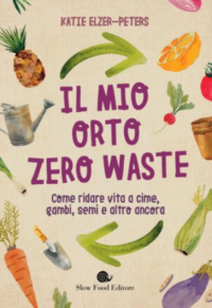 Il mio orto zero waste Katie Elzer-Peters