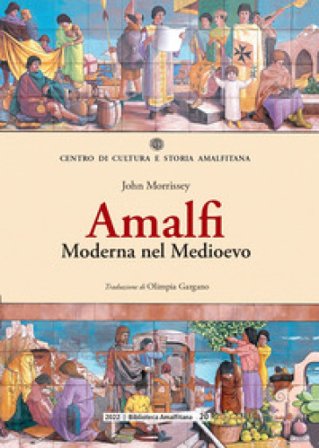 Amalfi. Moderna nel Medioevo John Morrissey