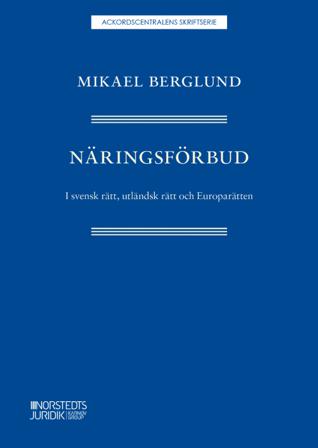 Näringsförbud : i svensk rätt, utländsk rätt och Europarätten - Bok av Mikael Berglund - Häfte