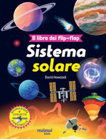 Il sistema solare. Il libro dei flip-flap. Ediz. a colori David Hawcock