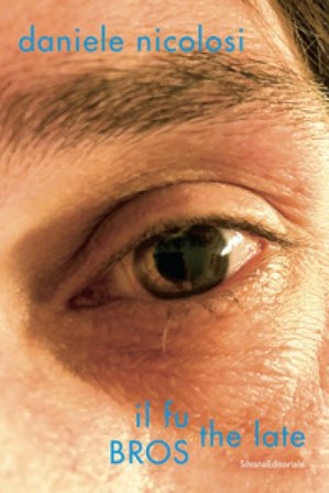 Daniele Nicolosi. Il fu the late BROS. Ediz. italiana e inglese Daniele Nicolosi