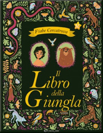 Il libro della giungla da Rudyard Kipling. Fiabe cercatrova. Ediz. a colori Sarah Powell