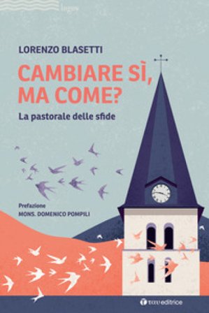Cambiare sì, ma come? La pastorale delle sfide Lorenzo Blasetti