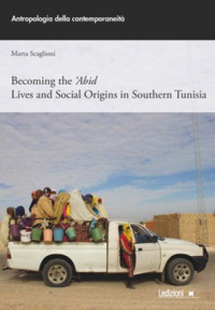 Becoming the 'Abid. Lives and social origins in Southern Tunisia Marta Scaglioni