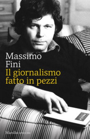 Il giornalismo fatto in pezzi Massimo Fini