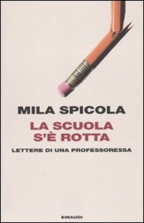 La scuola s'è rotta. Lettere di una professoressa Mila Spicola