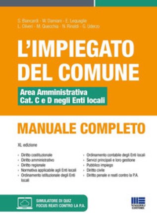 L'impiegato del Comune. Area amministrativa Cat. C e D negli Enti locali. Manuale completo. Con software di simulazione Salvio Biancardi