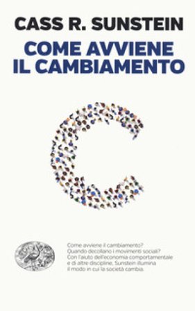 Come avviene il cambiamento Cass R. Sunstein
